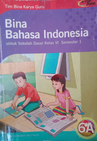 Image of Bina Bahasa Indonesia untuk Sekolah Dasar Kelas 6A